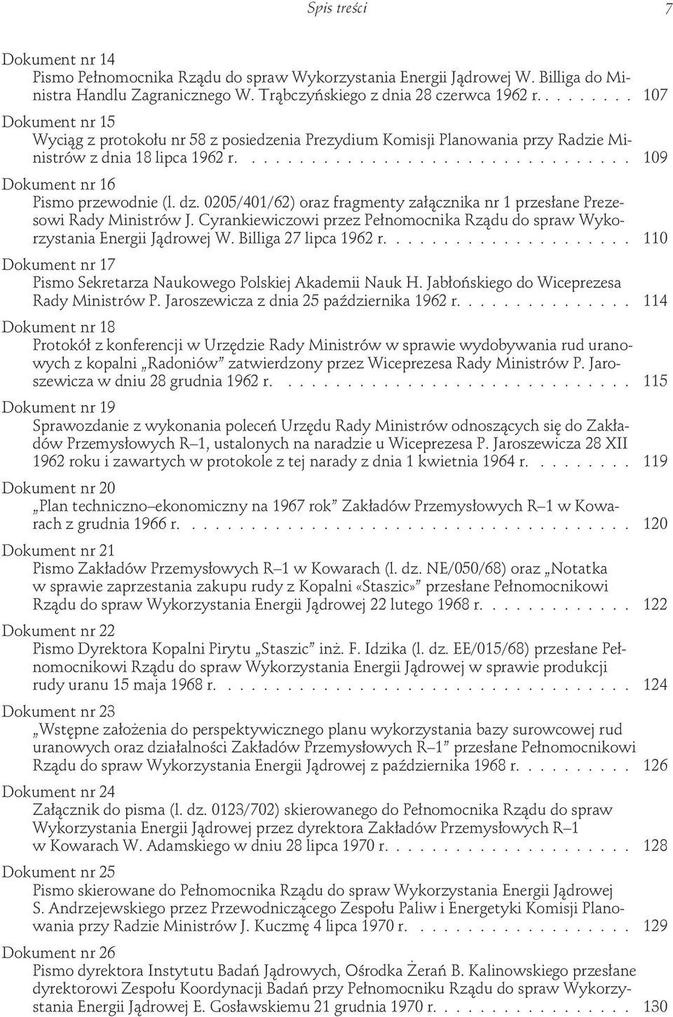 0205/401/62) oraz fragmenty załącznika nr 1 przesłane Prezesowi Rady Ministrów J. Cyrankiewiczowi przez Pełnomocnika Rządu do spraw Wykorzystania Energii Jądrowej W. Billiga 27 lipca 1962 r.