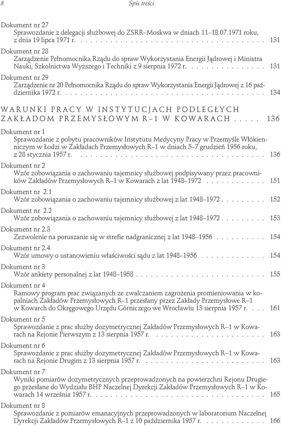 ............... 131 9 Zarządzenie nr 20 Pełnomocnika Rządu do spraw Wykorzystania Energii Jądrowej z 16 października 1972 r.