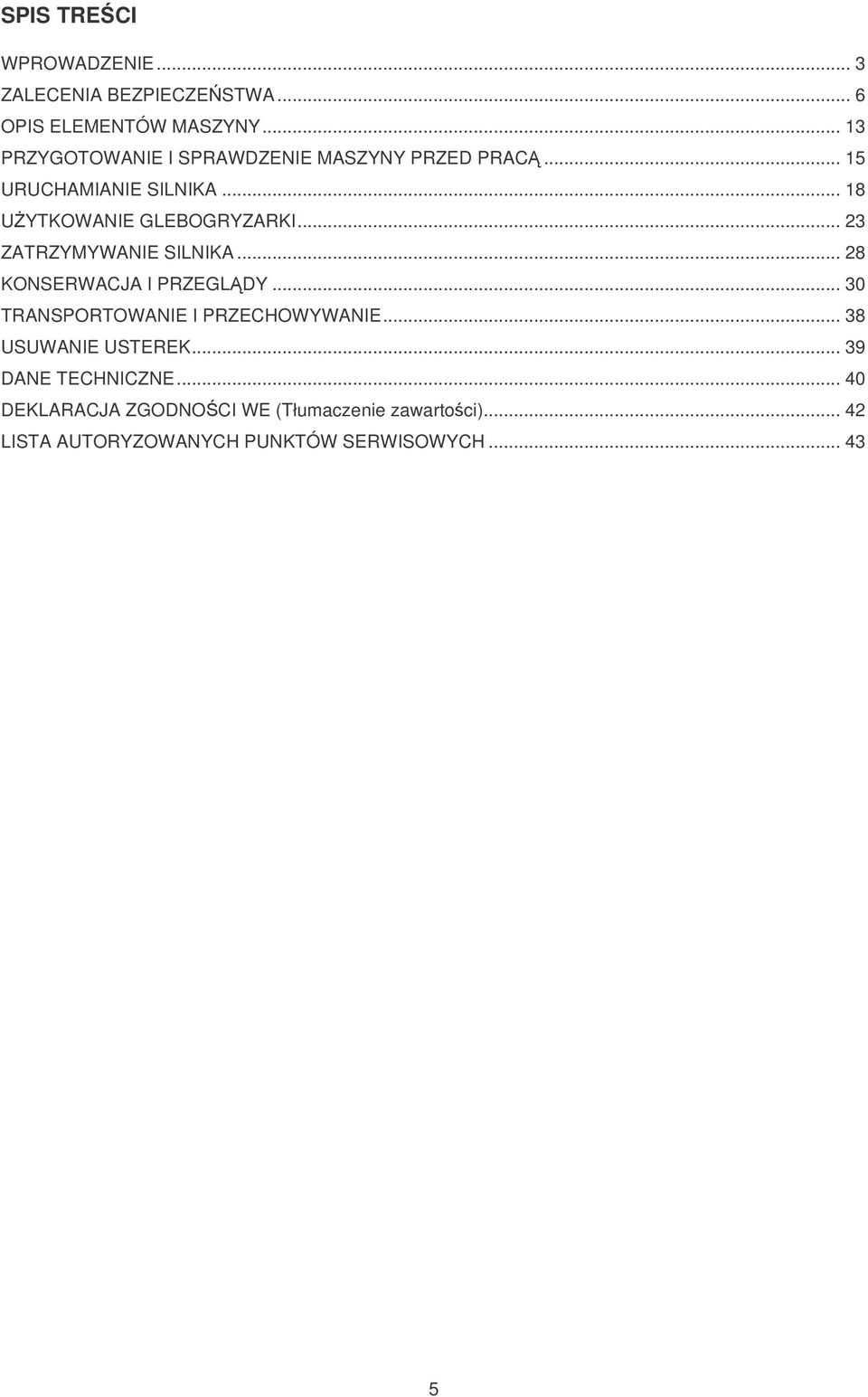 .. 23 ZATRZYMYWANIE SILNIKA... 28 KONSERWACJA I PRZEGL DY... 30 TRANSPORTOWANIE I PRZECHOWYWANIE.