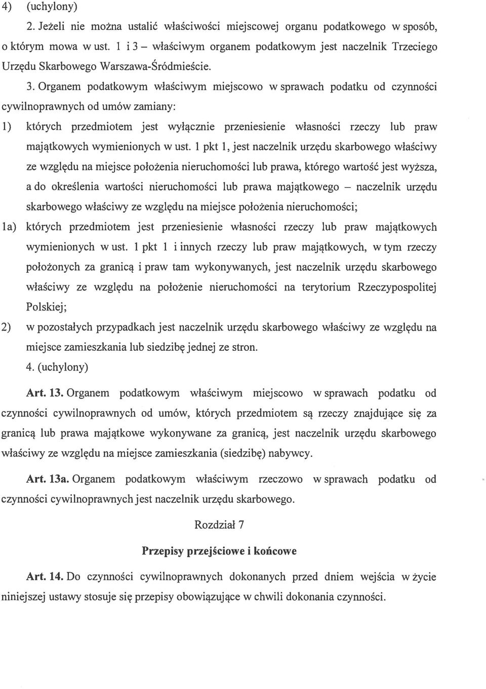 właściwym organem podatkowym jest naczelnik Trzeciego Urzędu Skarbowego Warszawa-Śródmieście. 3.