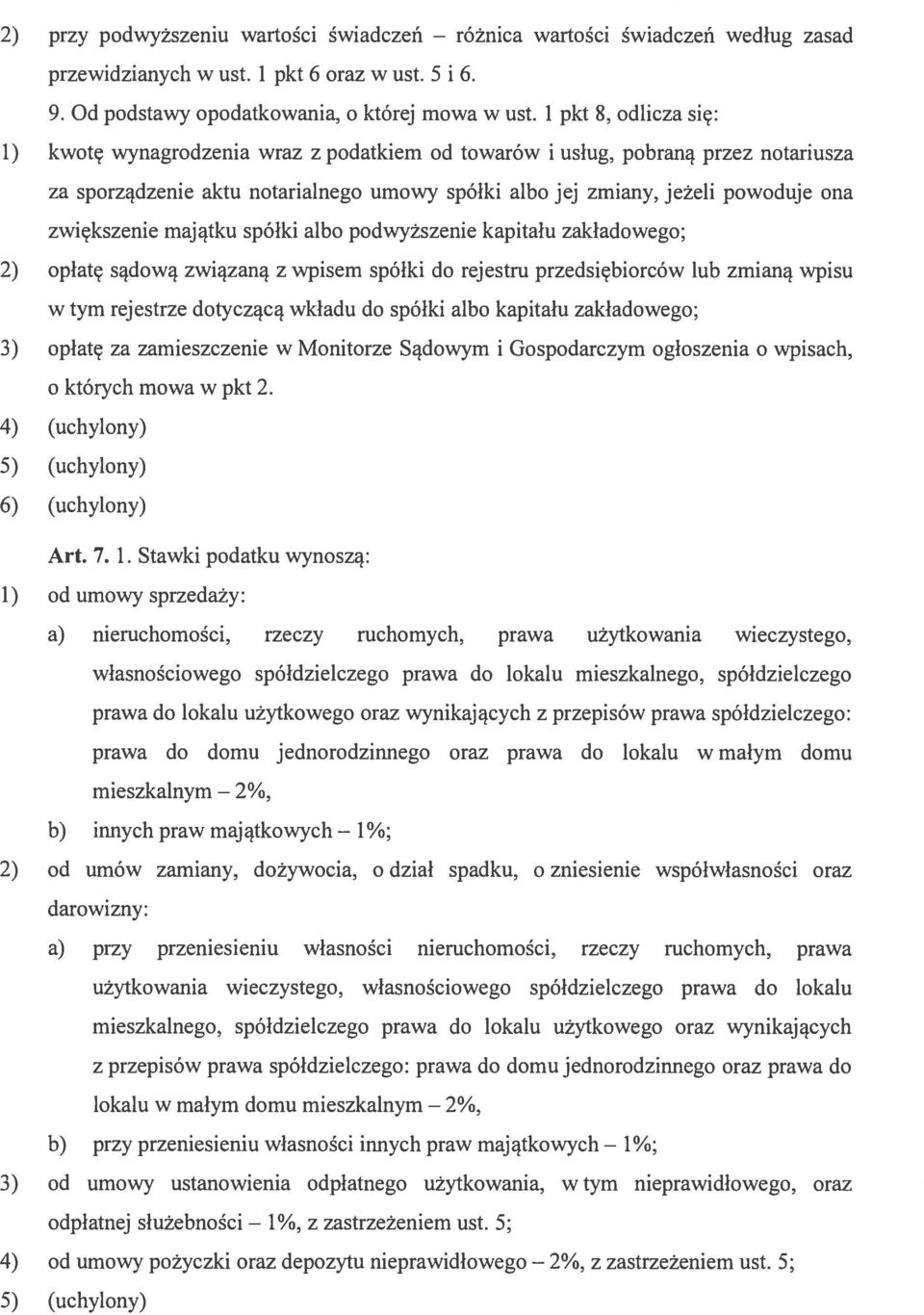 zwiększenie majątku spółki albo podwyższenie kapitału zakładowego; 2) opłatę sądową związaną z wpisem spółki do rejestru przedsiębiorców lub zmianą wpisu w tym rejestrze dotyczącą wkładu do spółki