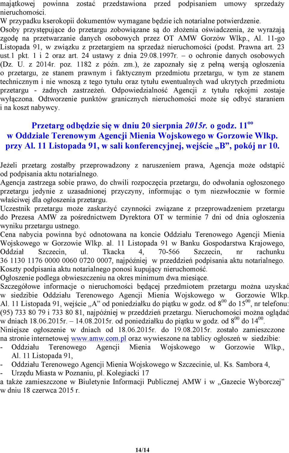 11-go Listopada 91, w związku z przetargiem na sprzedaż nieruchomości (podst. Prawna art. 23 ust.1 pkt. 1 i 2 oraz art. 24 ustawy z dnia 29.08.1997r. o ochronie danych osobowych (Dz. U. z 2014r. poz.