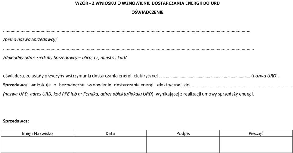 elektrycznej.. (nazwa URD). Sprzedawca wnioskuje o bezzwłoczne wznowienie dostarczania energii elektrycznej do.