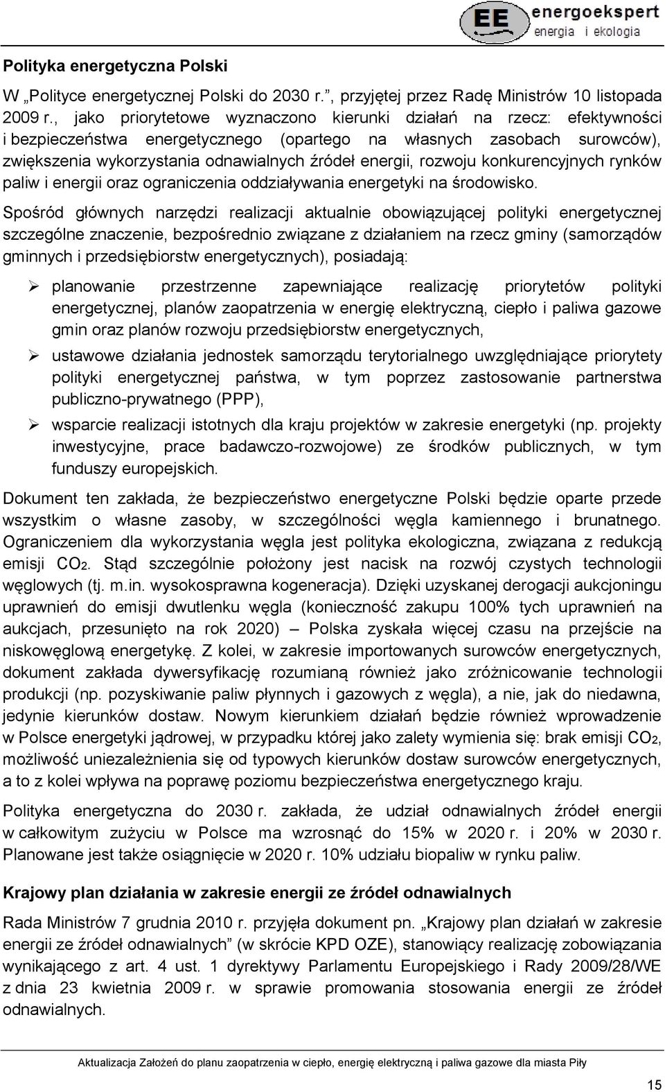 rozwoju konkurencyjnych rynków paliw i energii oraz ograniczenia oddziaływania energetyki na środowisko.