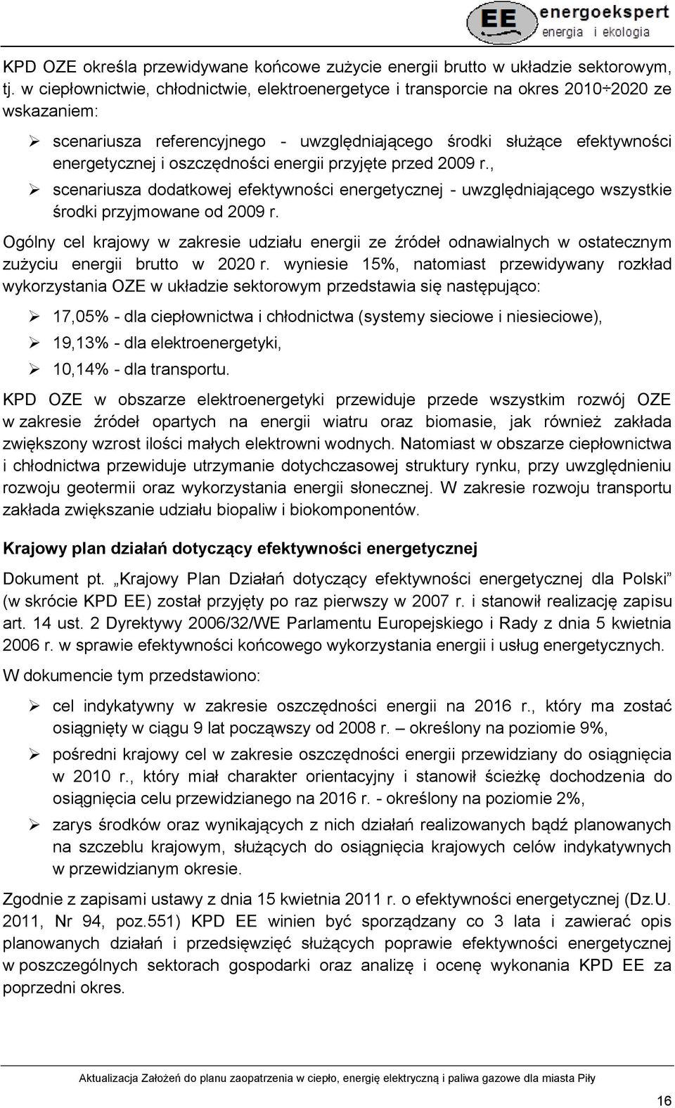 oszczędności energii przyjęte przed 2009 r., scenariusza dodatkowej efektywności energetycznej - uwzględniającego wszystkie środki przyjmowane od 2009 r.