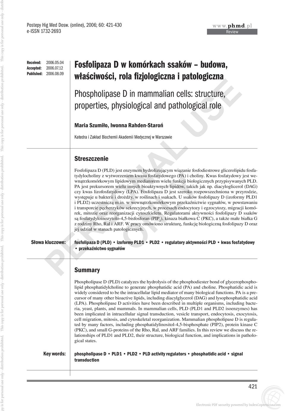 pathological role Maria Szumiło, Iwonna Rahden-Staroń Katedra i Zakład Biochemii Akademii Medycznej w Warszawie Streszczenie Fosfolipaza D (PLD) jest enzymem hydrolizującym wiązanie fosfodiestrowe