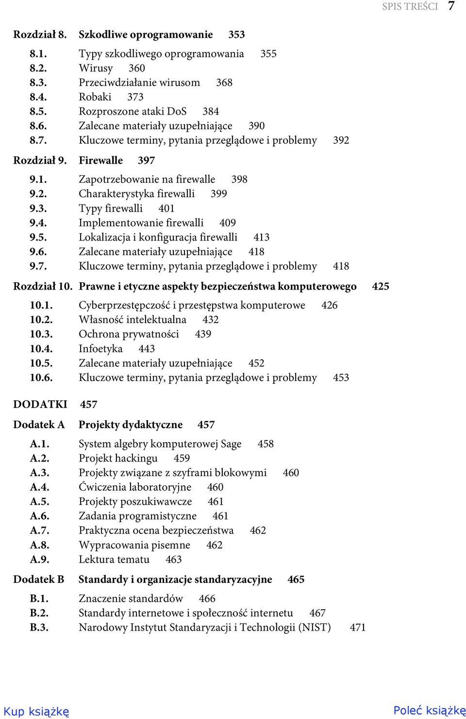 1 9.4. Implementowanie firewalli 409 9.5. Lokalizacja i konfiguracja firewalli 413 9.6. Zalecane materiały uzupełniające 418 9.7. Kluczowe terminy, pytania przeglądowe i problemy 418 Rozdział 10.