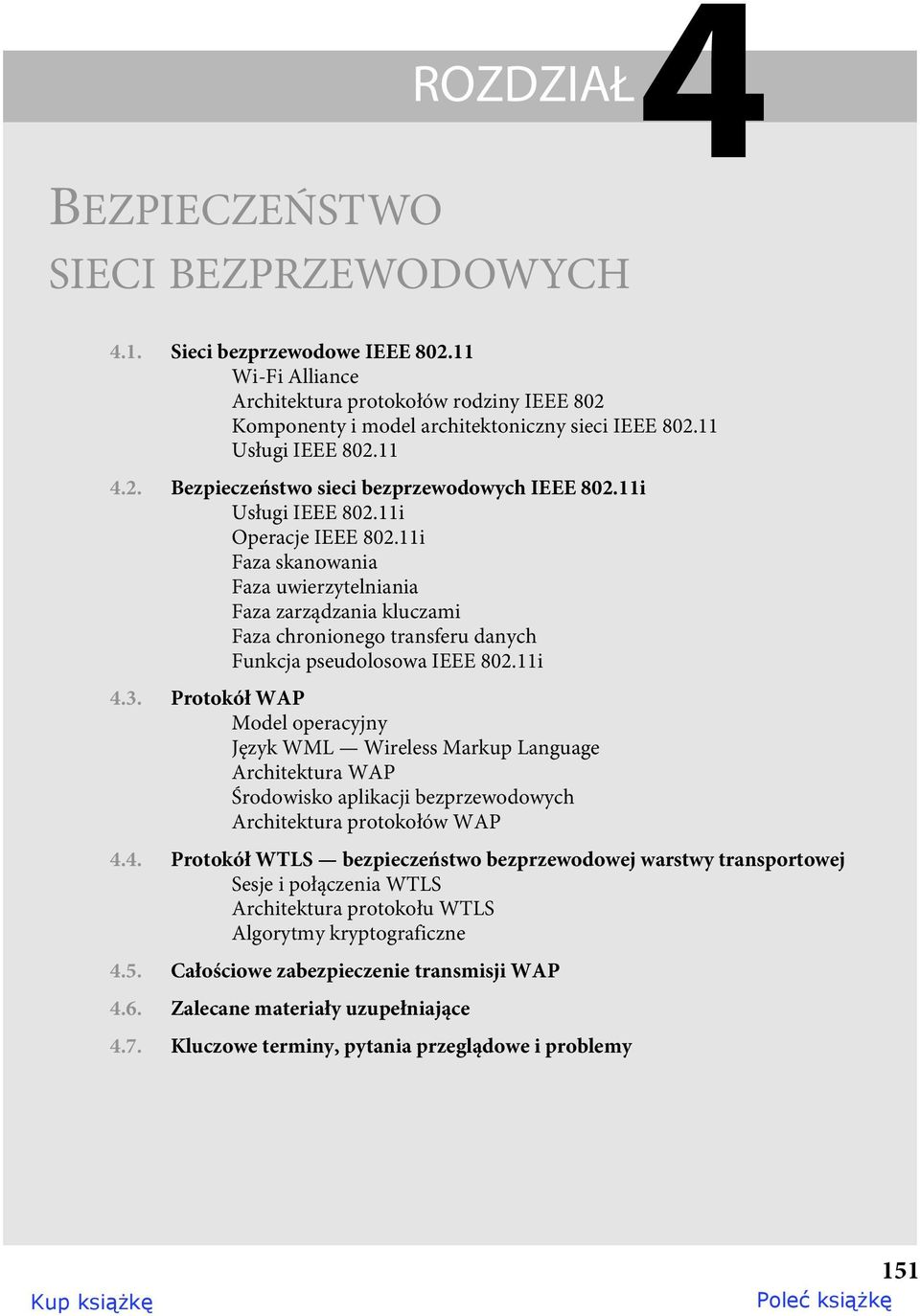 11i Faza skanowania Faza uwierzytelniania Faza zarządzania kluczami Faza chronionego transferu danych Funkcja pseudolosowa IEEE 802.11i 4.3.