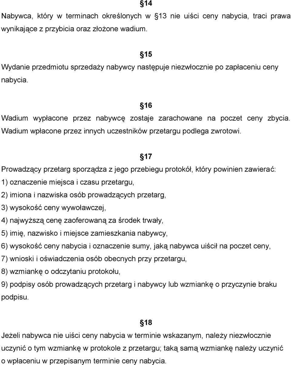 Wadium wpłacone przez innych uczestników przetargu podlega zwrotowi.