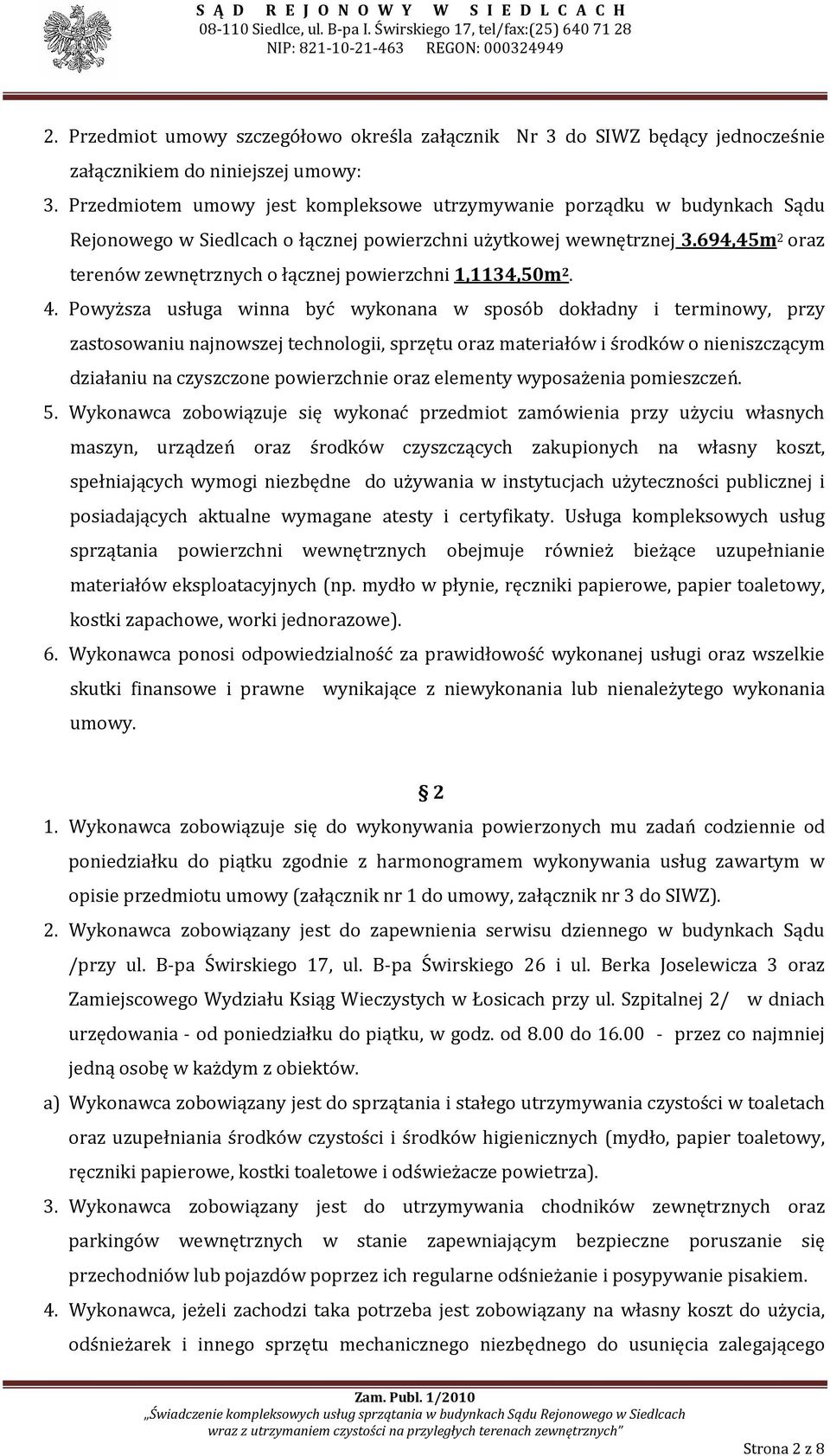 694,45m 2 oraz terenów zewnętrznych o łącznej powierzchni 1,1134,50m 2. 4.