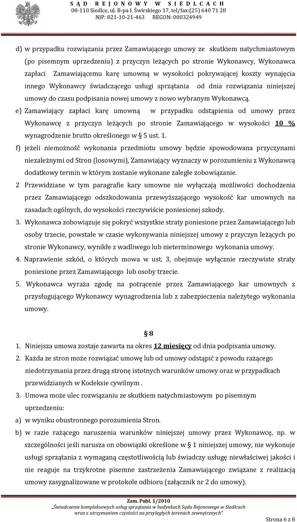 e) Zamawiający zapłaci karę umowną w przypadku odstąpienia od umowy przez Wykonawcę z przyczyn leżących po stronie Zamawiającego w wysokości 10