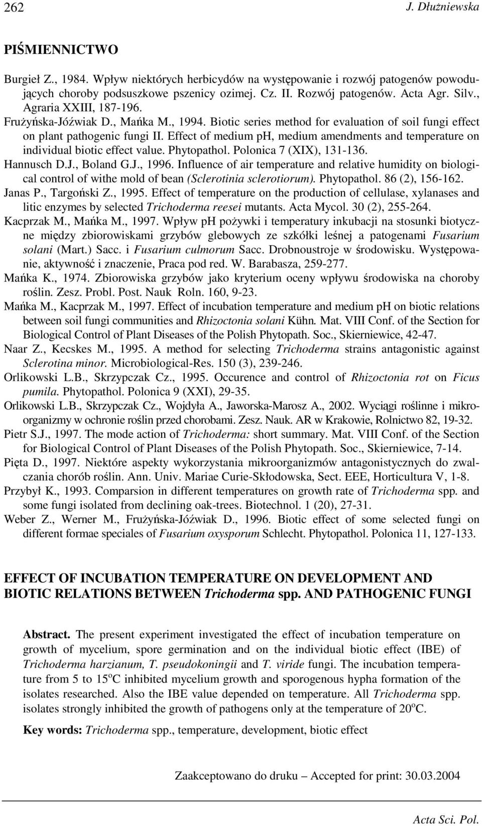 Effect of medium ph, medium amendments and temperature on individual biotic effect value. Phytopathol. Polonica 7 (XIX), 131-136. Hannusch D.J., Boland G.J., 1996.