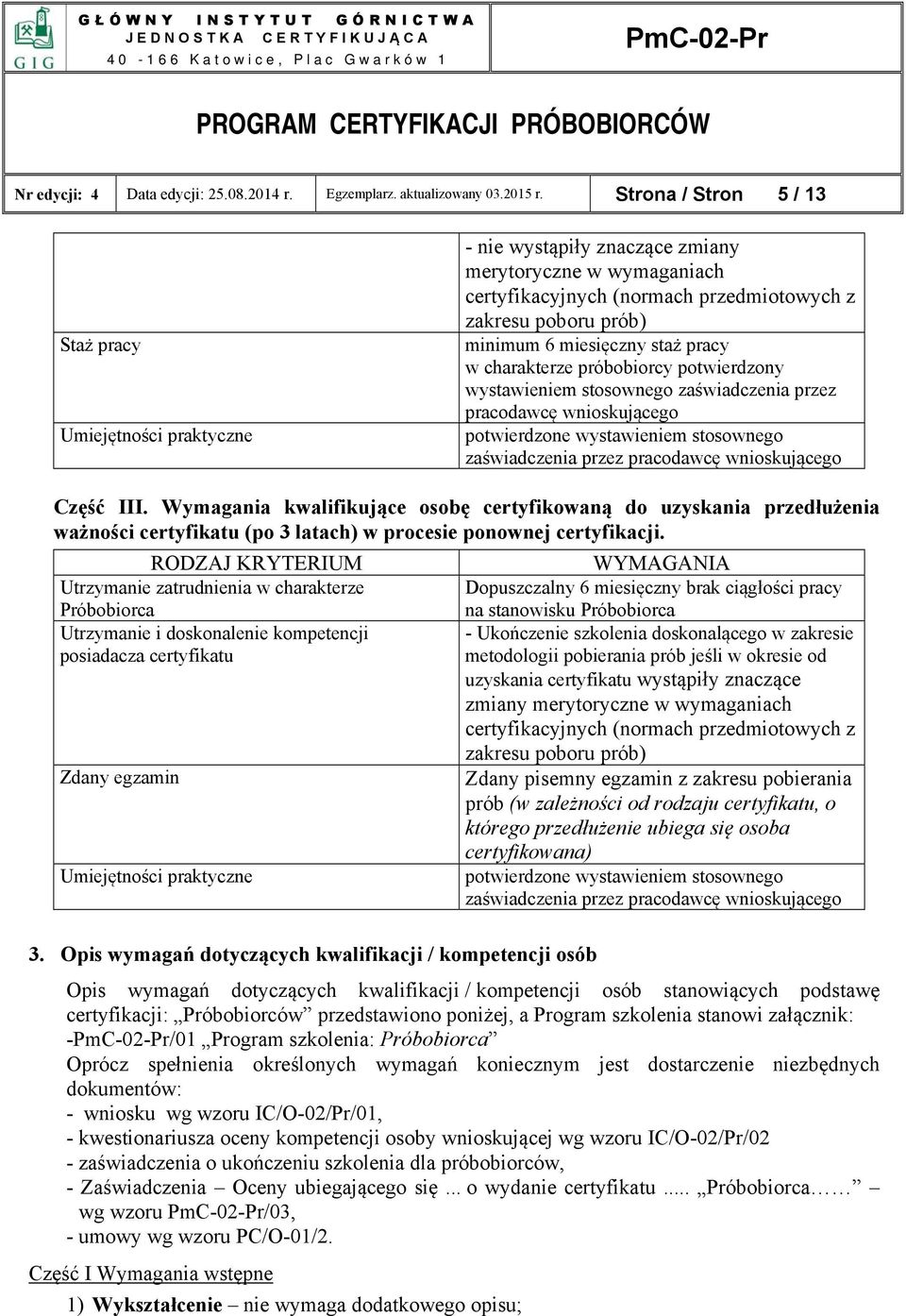 miesięczny staż pracy w charakterze próbobiorcy potwierdzony wystawieniem stosownego zaświadczenia przez pracodawcę wnioskującego potwierdzone wystawieniem stosownego zaświadczenia przez pracodawcę