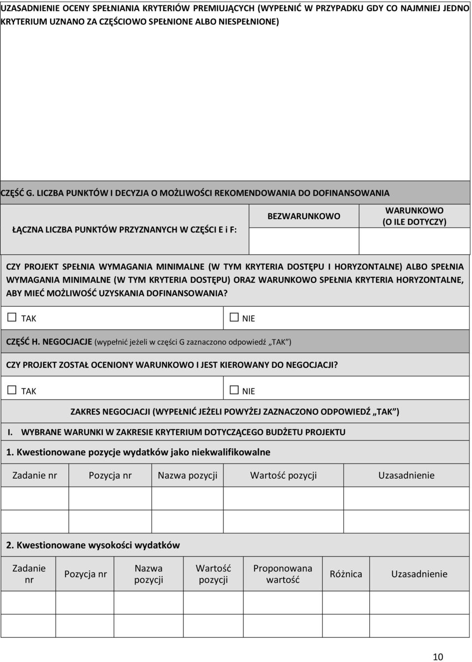 W TYM KRYTERIA DOSTĘPU I HORY)ONTALNE ALBO SPEŁNIA WYMAGANIA MINIMALNE W TYM KRYTERIA DOSTĘPU ORA) WARUNKOWO SPEŁNIA KRYTERIA HORY)ONTALNE, ABY MIEĆ MOŻLIWOŚĆ U)YSKANIA DOFINANSOWANIA? C)ĘŚĆ H.