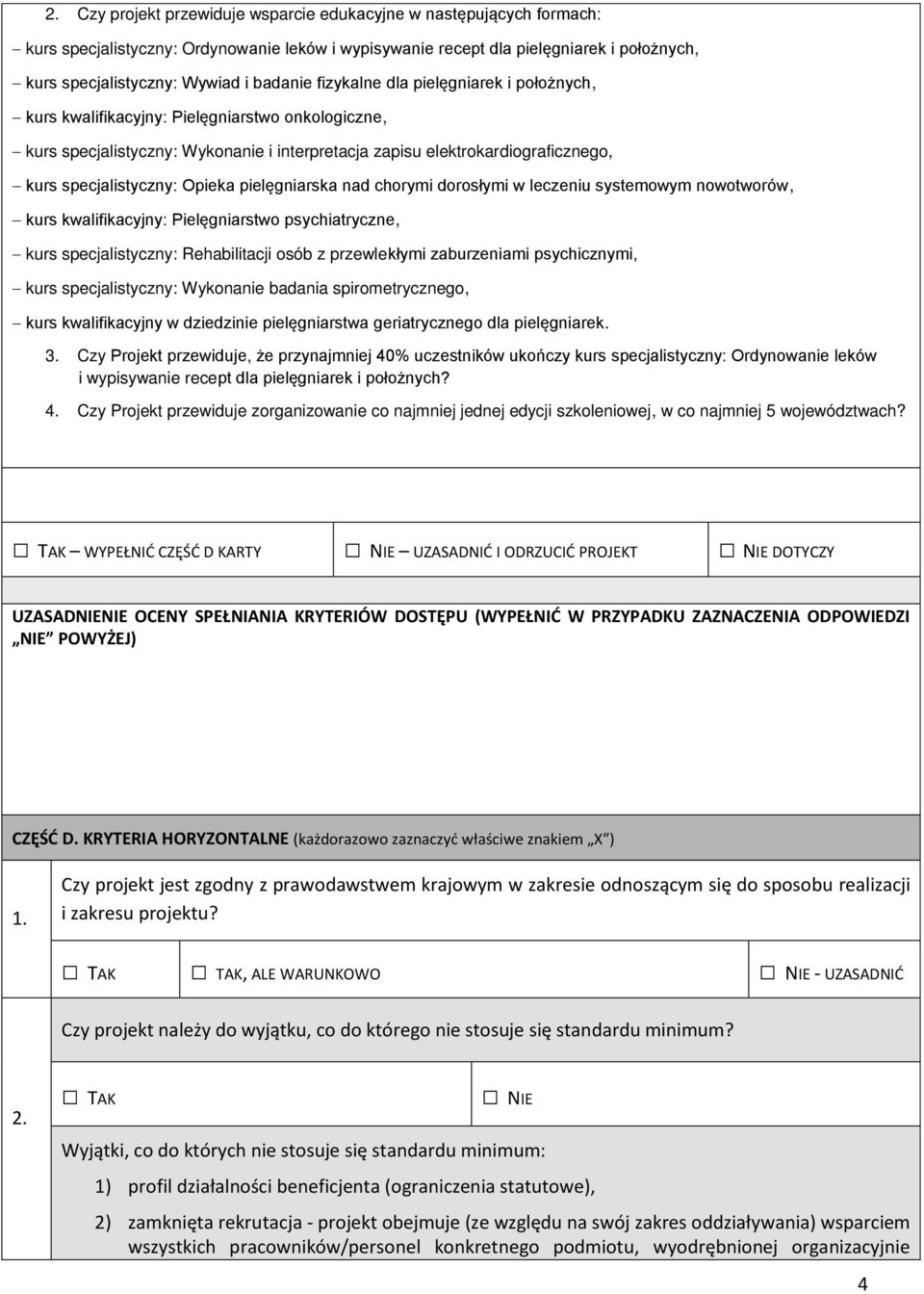 specjalistyczny: Opieka pielęgniarska nad chorymi dorosłymi w leczeniu systemowym nowotworów, kurs kwalifikacyjny: Pielęgniarstwo psychiatryczne, kurs specjalistyczny: Rehabilitacji osób z