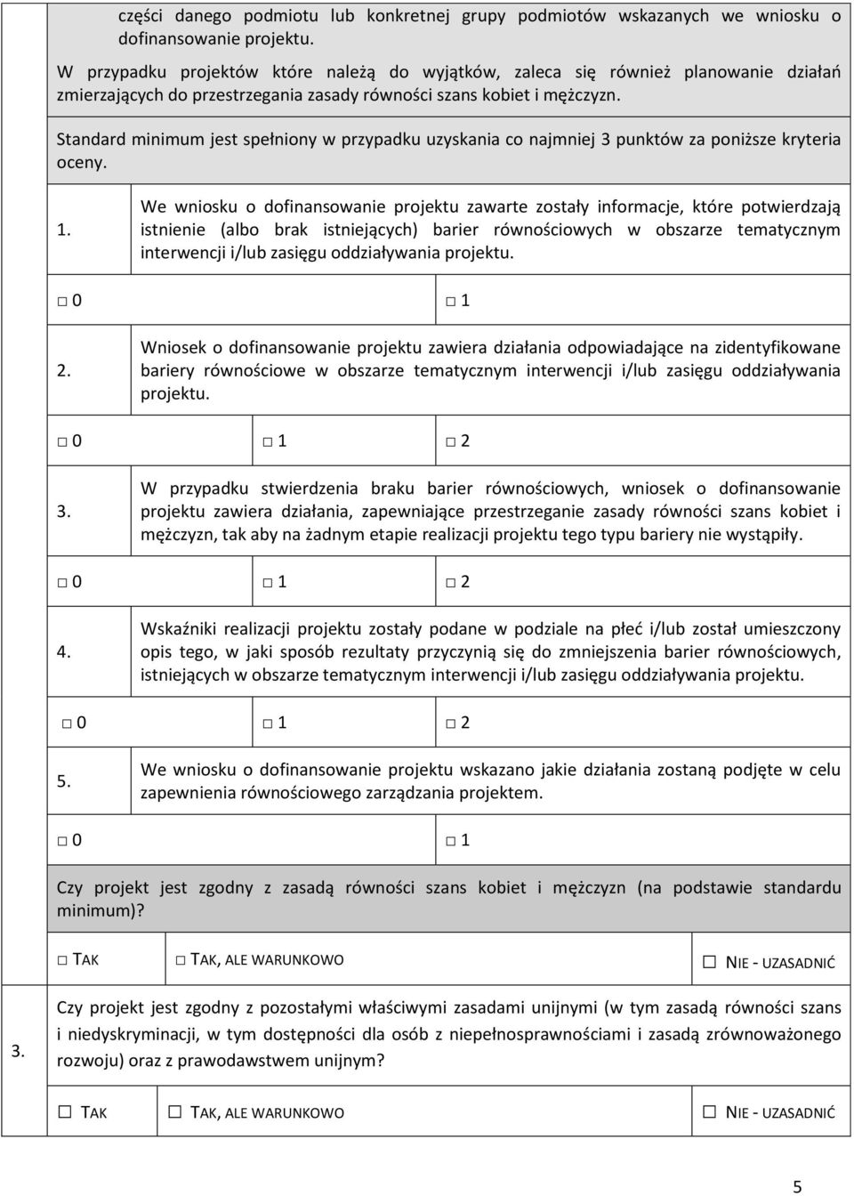 Stadard iiu jest spełioy w przypadku uzyskania co najmniej 3 puktów za poiższe kryteria oceny. 1. 2.