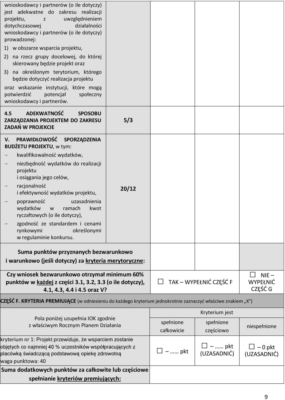 potejał społezy wnioskodawcy i partnerów. 4.5 ADEKWATNOŚĆ SPOSOBU )AR)ĄD)ANIA PROJEKTEM DO ZAKRESU )ADAŃ W PROJEKCIE V.