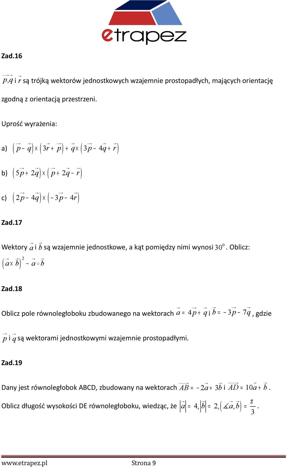 17 Wektory a r i b r 0 są wzajemnie jednostkowe, a kąt pomiędzy nimi wynosi 0. Oblicz: r r r r a b a ob ( ) 2 Zad.