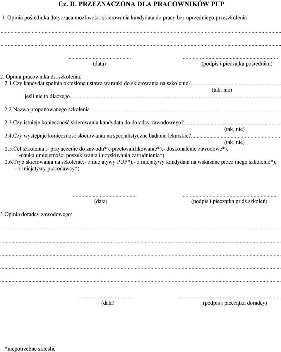 jeśli nie to dlaczego 22Nazwa proponowanego szkolenia 23Czy istnieje konieczność skierowania kandydata do doradcy zawodowego?