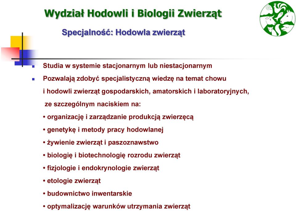 zarządzanie produkcją zwierzęcą genetykę i metody pracy hodowlanej żywienie zwierząt i paszoznawstwo biologię i biotechnologię