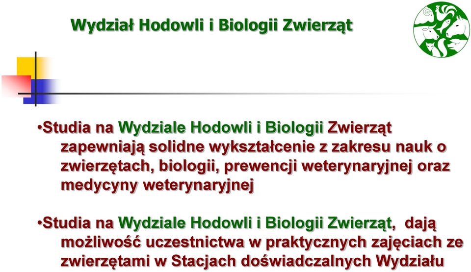 weterynaryjnej Studia na Wydziale Hodowli i Biologii Zwierząt, dają możliwość