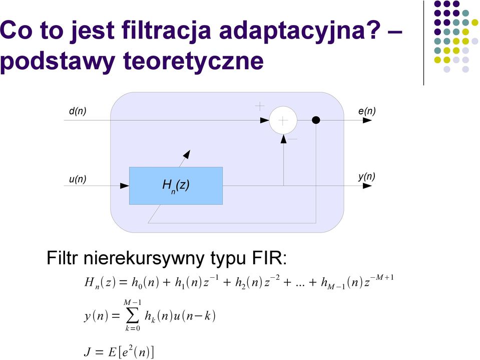 Filtr nierekursywny typu FIR: H n z = h 0 n h 1 n
