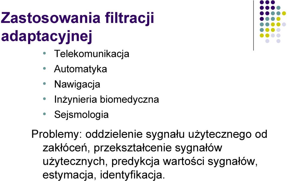 oddzielenie sygnału użytecznego od zakłóceń, przekształcenie