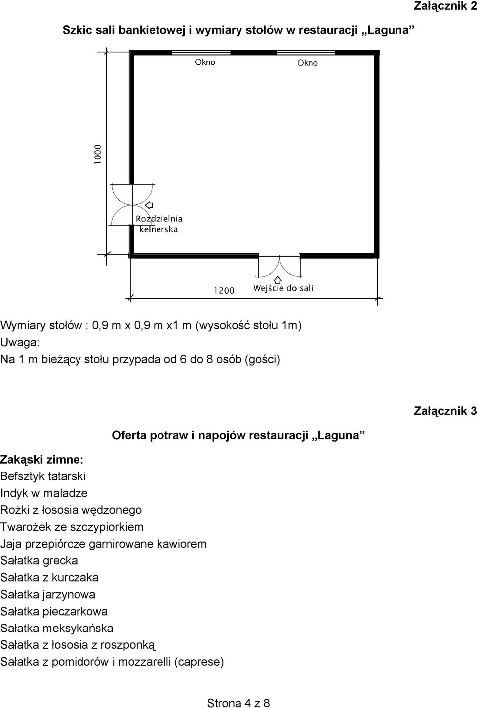 maladze Rożki z łososia wędzonego Twarożek ze szczypiorkiem Jaja przepiórcze garnirowane kawiorem Sałatka grecka Sałatka z kurczaka Sałatka