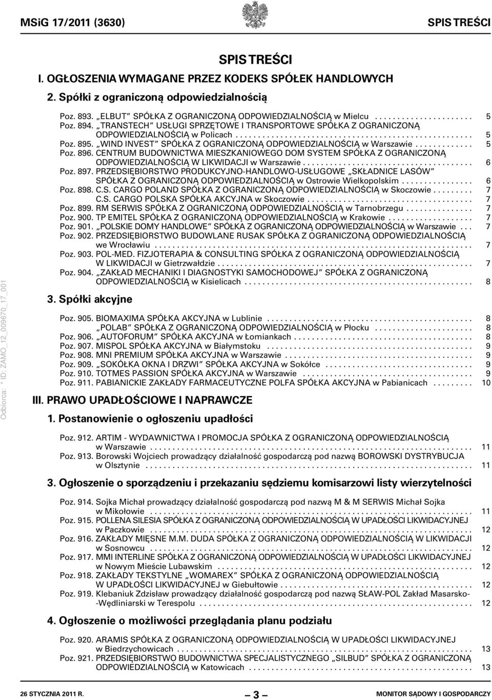 WIND INVEST SPÓŁKA Z OGRANICZONĄ ODPOWIEDZIALNOŚCIĄ w Warszawie............. 5 Poz. 896. CENTRUM BUDOWNICTWA MIESZKANIOWEGO DOM SYSTEM SPÓŁKA Z OGRANICZONĄ ODPOWIEDZIALNOŚCIĄ W LIKWIDACJI w Warszawie.