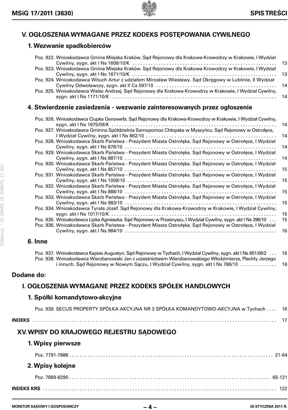 Sąd Rejonowy dla Krakowa-Krowodrzy w Krakowie, I Wydział Cywilny, sygn. akt I Ns 1671/10/K....................................................... 13 Poz. 924.