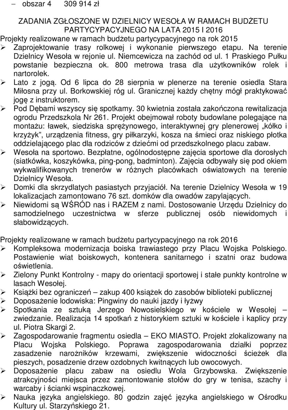 800 metrowa trasa dla użytkowników rolek i nartorolek. Lato z jogą. Od 6 lipca do 28 sierpnia w plenerze na terenie osiedla Stara Miłosna przy ul. Borkowskiej róg ul.