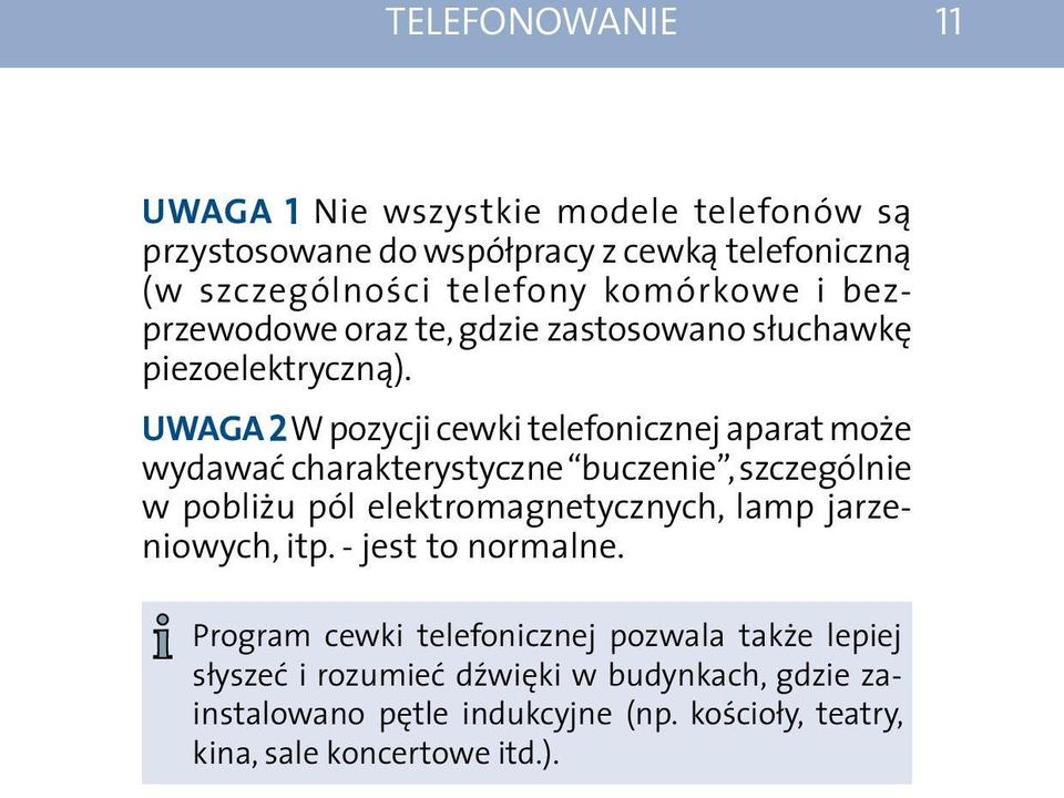 UWAGA 2 W pozycji cewki telefonicznej aparat może wydawać charakterystyczne buczenie, szczególnie w pobliżu pól elektromagnetycznych, lamp