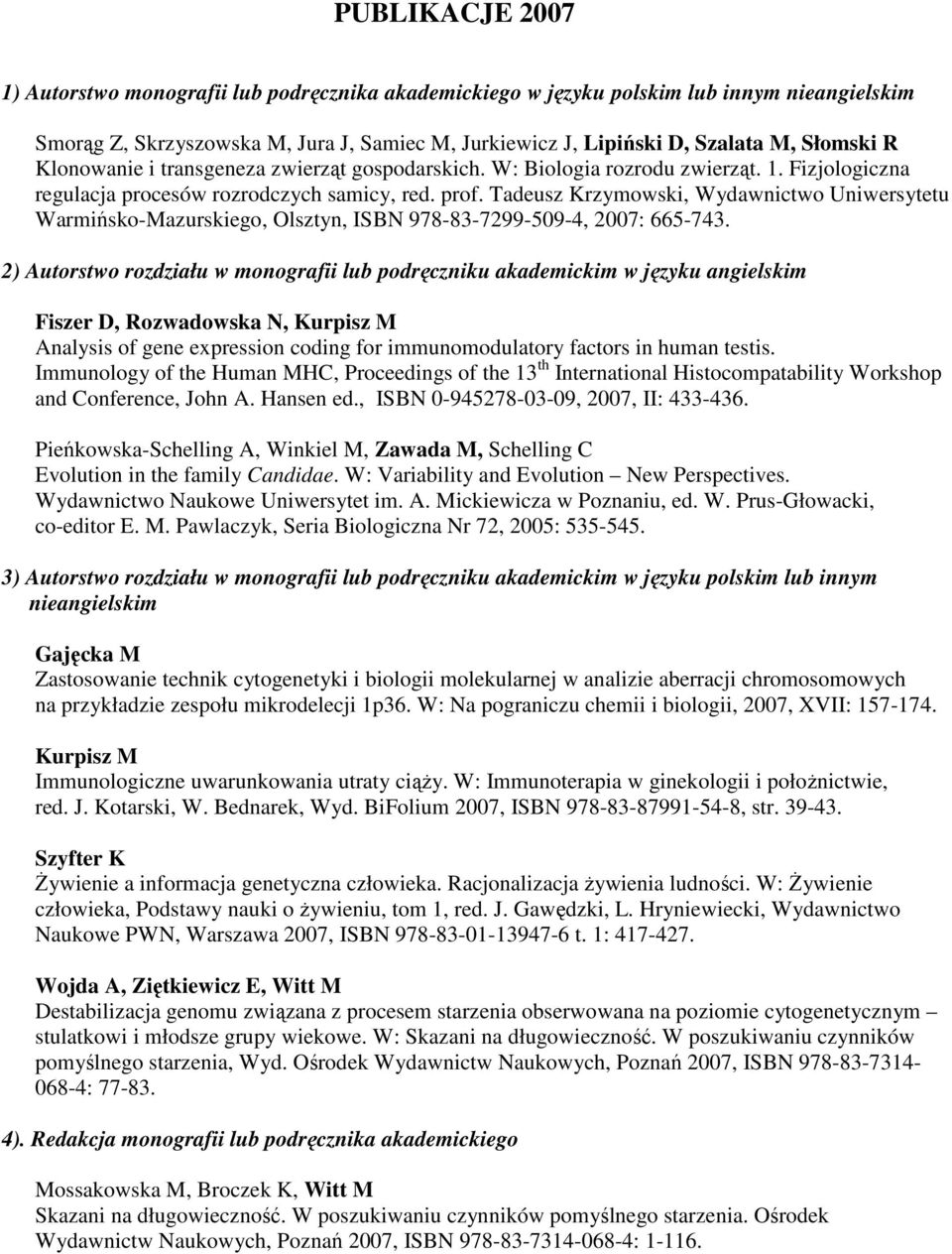 Tadeusz Krzymowski, Wydawnictwo Uniwersytetu Warmińsko-Mazurskiego, Olsztyn, ISBN 978-83-7299-509-4, 2007: 665-743.