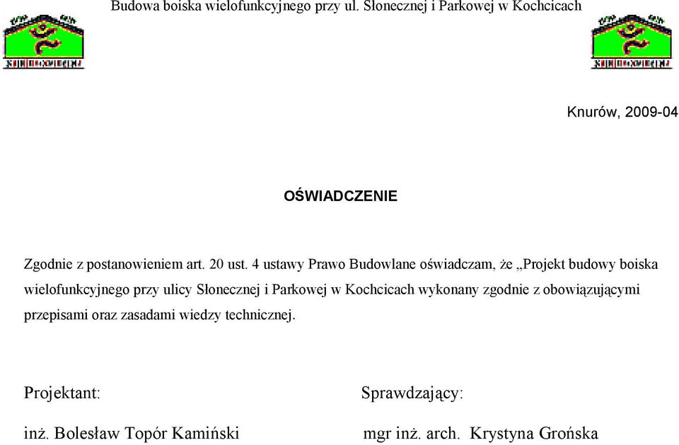 Słonecznej i Parkowej w Kochcicach wykonany zgodnie z obowiązującymi przepisami oraz