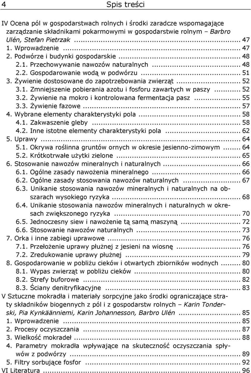 .. 52 3.2. Żywienie na mokro i kontrolowana fermentacja pasz... 55 3.3. Żywienie fazowe... 57 4. Wybrane elementy charakterystyki pola... 58 4.1. Zakwaszenie gleby... 58 4.2. Inne istotne elementy charakterystyki pola.