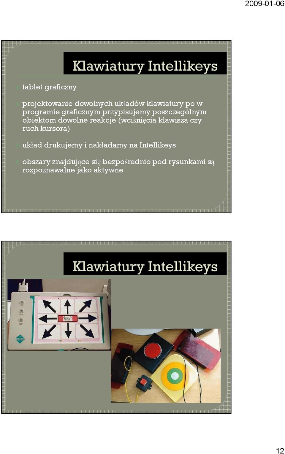 klawisza czy ruch kursora) układ drukujemy i nakładamy na Intellikeys