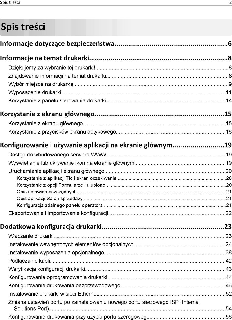 ..15 Korzystanie z przycisków ekranu dotykowego...16 Konfigurowanie i używanie aplikacji na ekranie głównym...19 Dostęp do wbudowanego serwera WWW.