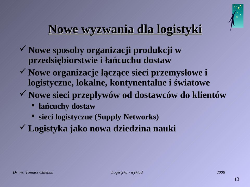 lokalne, kontynentalne i światowe Nowe sieci przepływów od dostawców do klientów