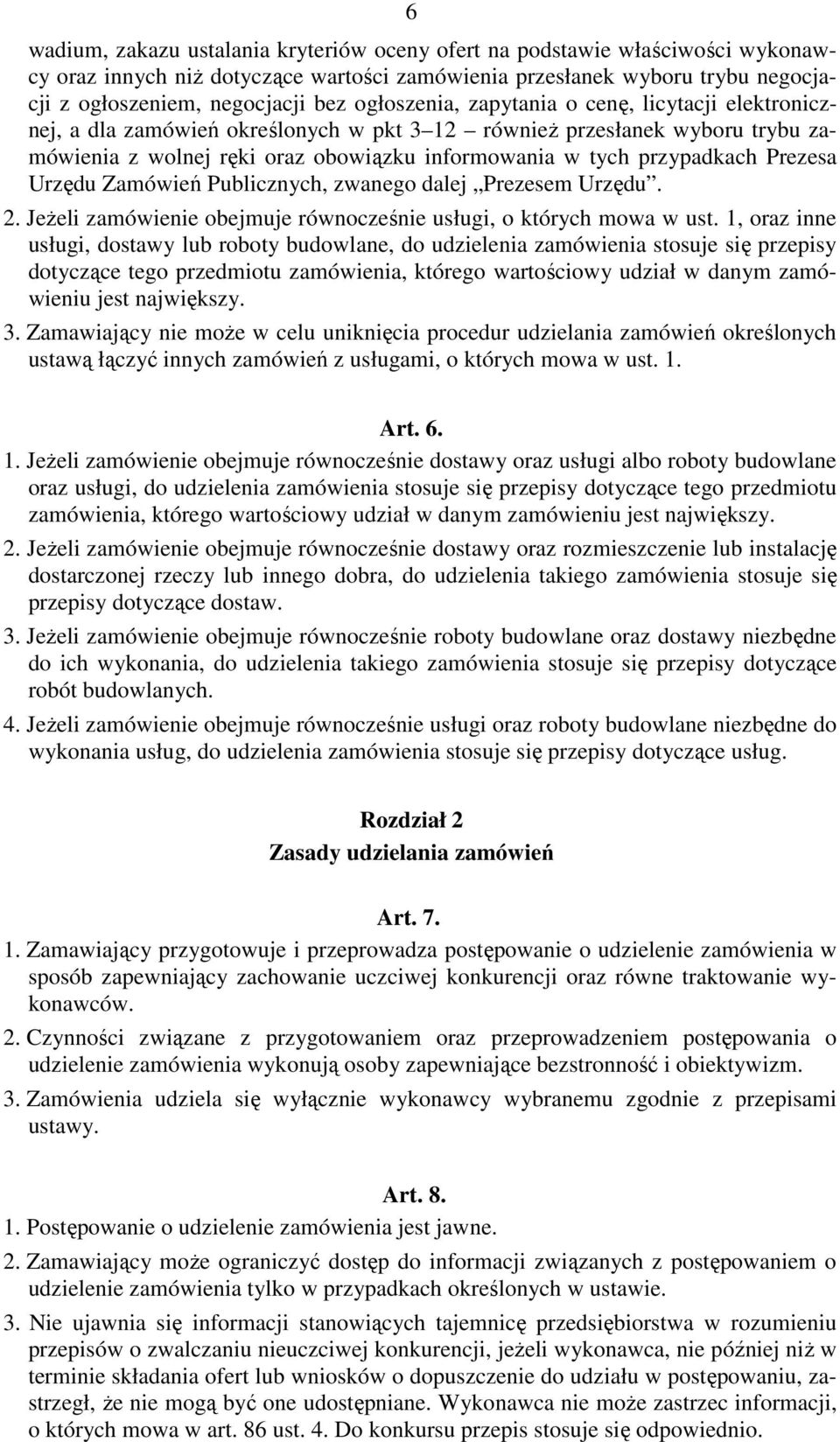 Prezesa Urzędu Zamówień Publicznych, zwanego dalej Prezesem Urzędu. 2. Jeżeli zamówienie obejmuje równocześnie usługi, o których mowa w ust.