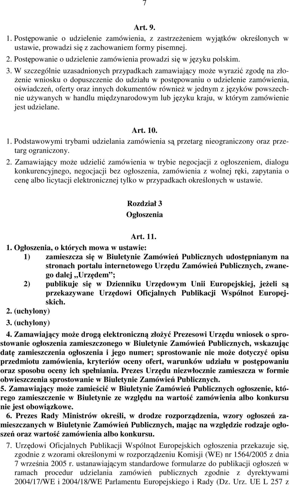 W szczególnie uzasadnionych przypadkach zamawiający może wyrazić zgodę na złożenie wniosku o dopuszczenie do udziału w postępowaniu o udzielenie zamówienia, oświadczeń, oferty oraz innych dokumentów