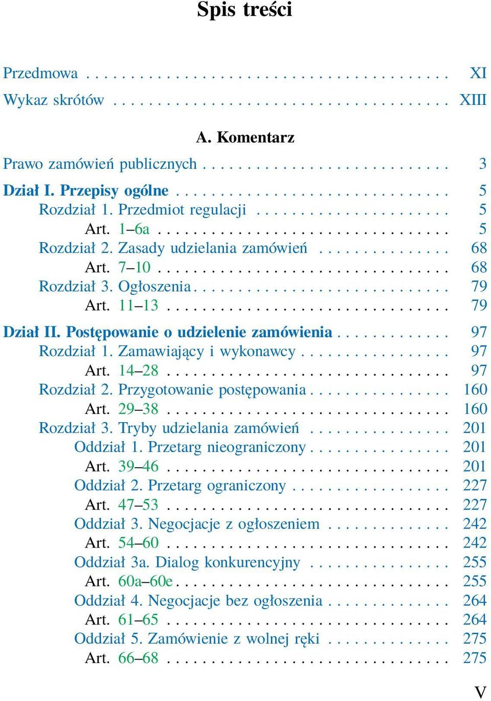 7 10................................. 68 Rozdział 3. Ogłoszenia............................. 79 Art. 11 13................................ 79 Dział II. Postępowanie o udzielenie zamówienia.