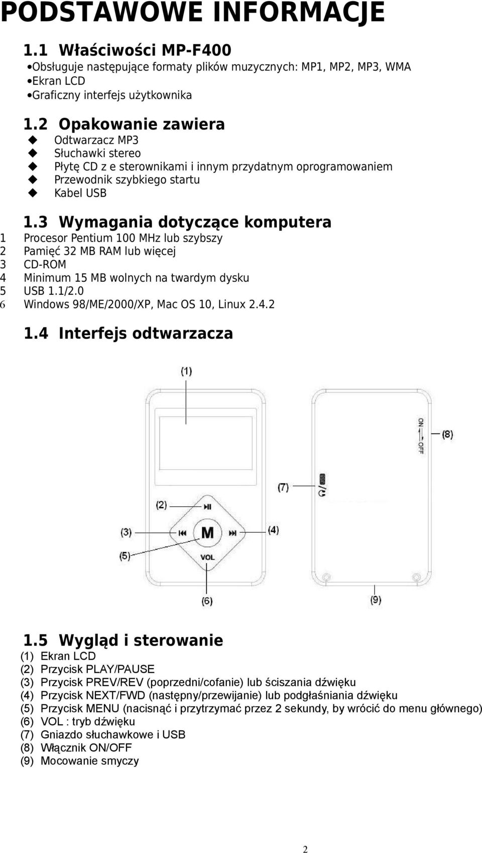 3 Wymagania dotyczące komputera 1 Procesor Pentium 100 MHz lub szybszy 2 Pamięć 32 MB RAM lub więcej 3 CD-ROM 4 Minimum 15 MB wolnych na twardym dysku 5 USB 1.1/2.