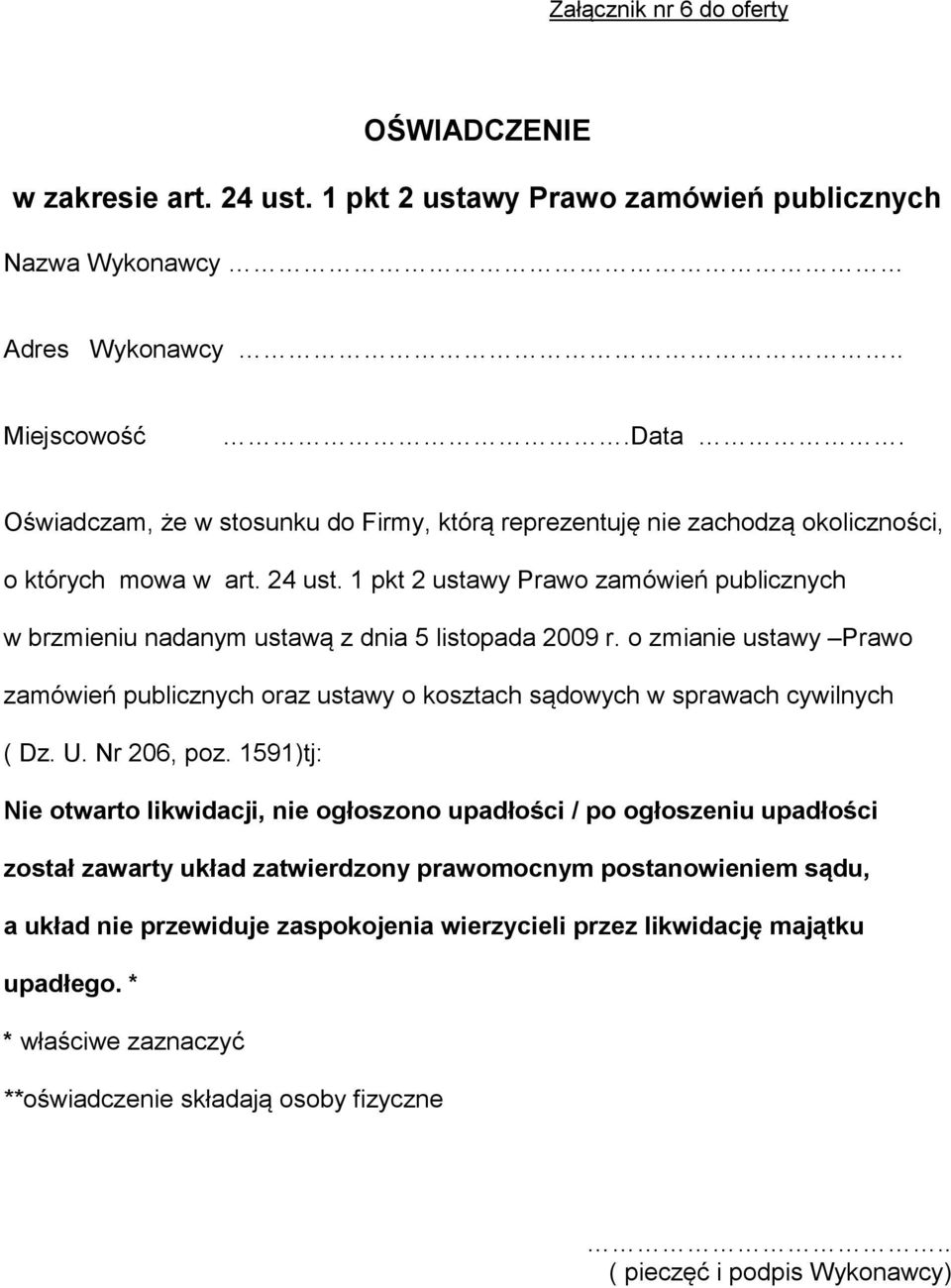 1 pkt 2 ustawy Prawo zamówień publicznych w brzmieniu nadanym ustawą z dnia 5 listopada 2009 r. o zmianie ustawy Prawo zamówień publicznych oraz ustawy o kosztach sądowych w sprawach cywilnych ( Dz.