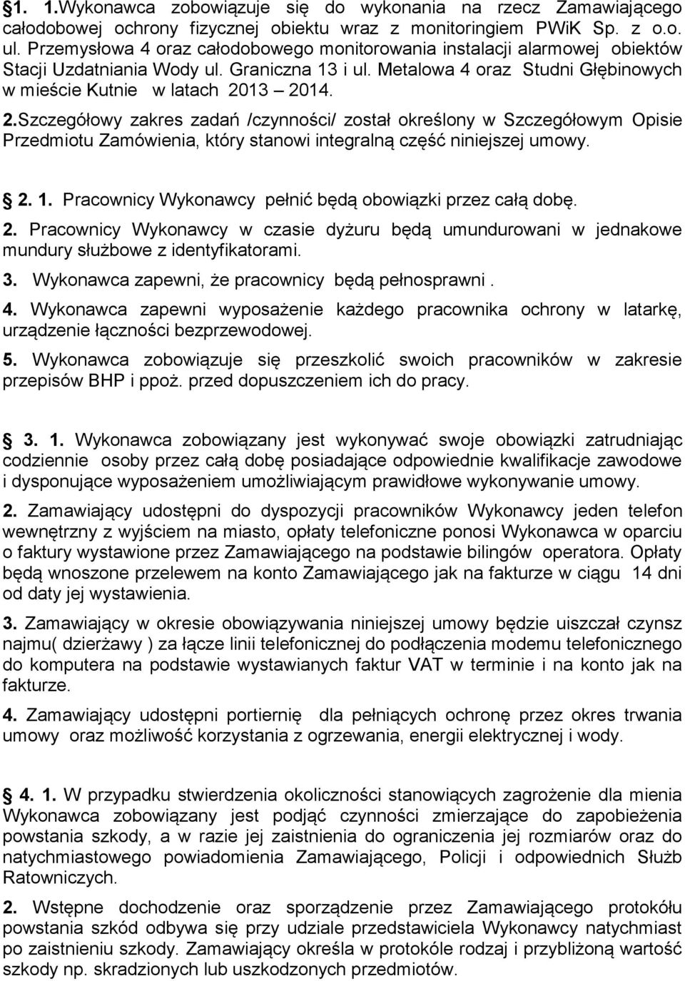 13 2014. 2.Szczegółowy zakres zadań /czynności/ został określony w Szczegółowym Opisie Przedmiotu Zamówienia, który stanowi integralną część niniejszej umowy. 2. 1.