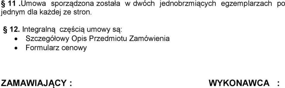 Integralną częścią umowy są: Szczegółowy Opis