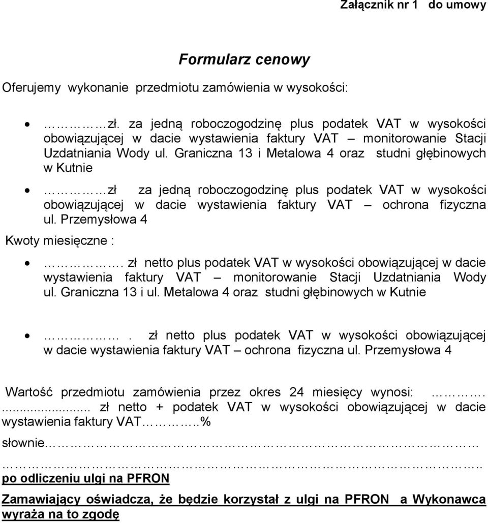 Graniczna 13 i Metalowa 4 oraz studni głębinowych w Kutnie zł za jedną roboczogodzinę plus podatek VAT w wysokości obowiązującej w dacie wystawienia faktury VAT ochrona fizyczna ul.