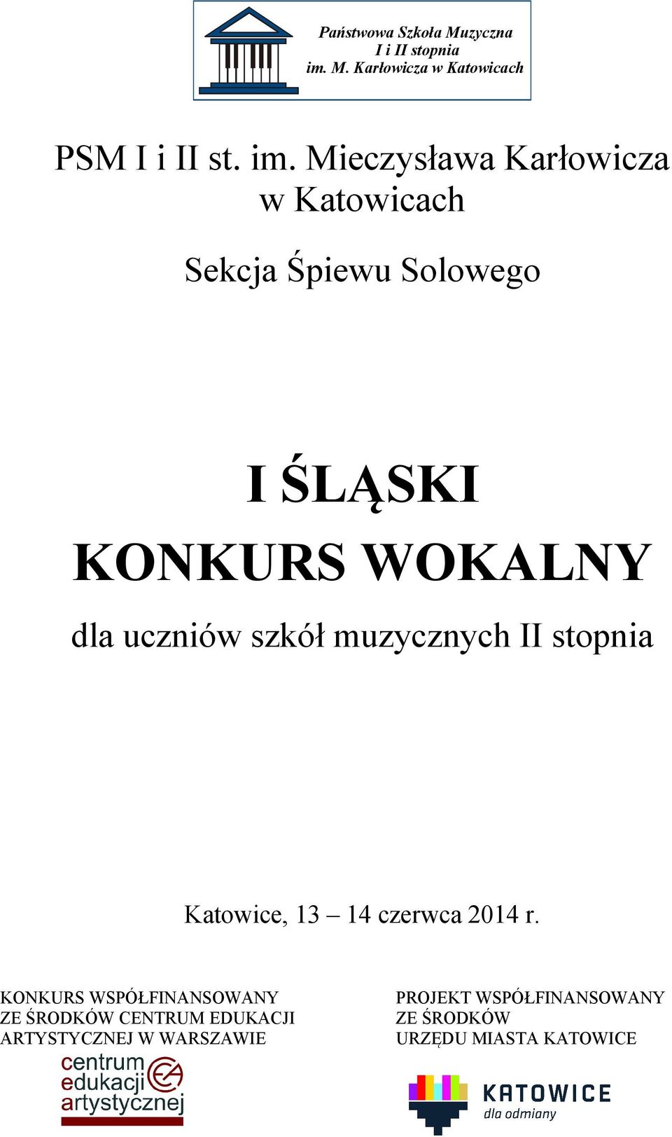 Mieczysława Karłowicza w Katowicach Sekcja Śpiewu Solowego I ŚLĄSKI KONKURS WOKALNY dla uczniów