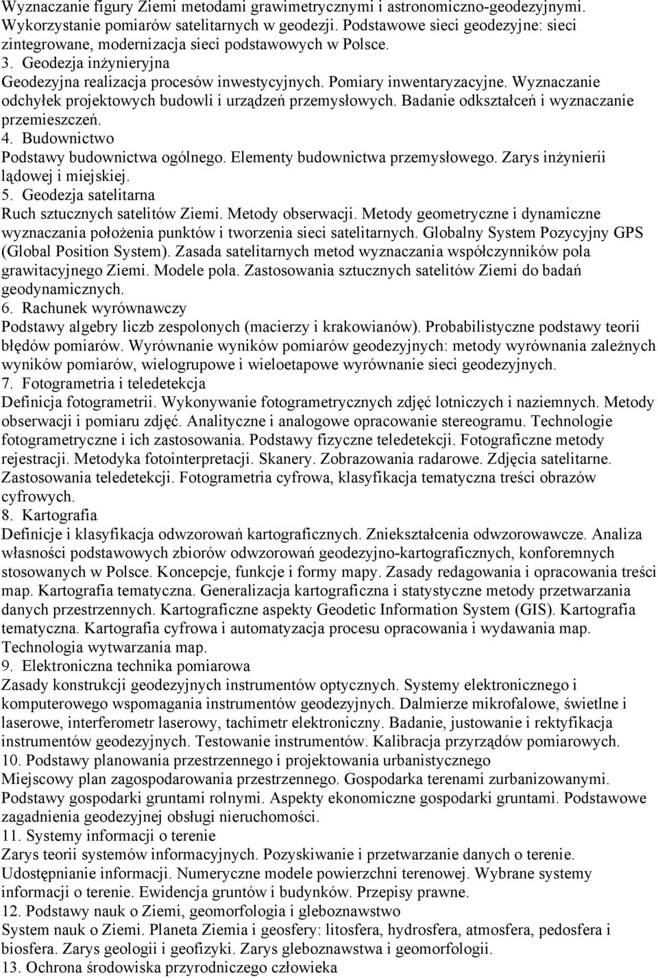 Wyznaczanie odchyłek projektowych budowli i urządzeń przemysłowych. Badanie odkształceń i wyznaczanie przemieszczeń. 4. Budownictwo Podstawy budownictwa ogólnego. Elementy budownictwa przemysłowego.