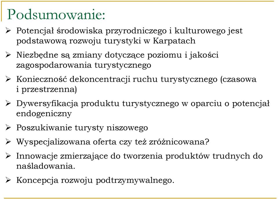 przestrzenna) Dywersyfikacja produktu turystycznego w oparciu o potencjał endogeniczny Poszukiwanie turysty niszowego