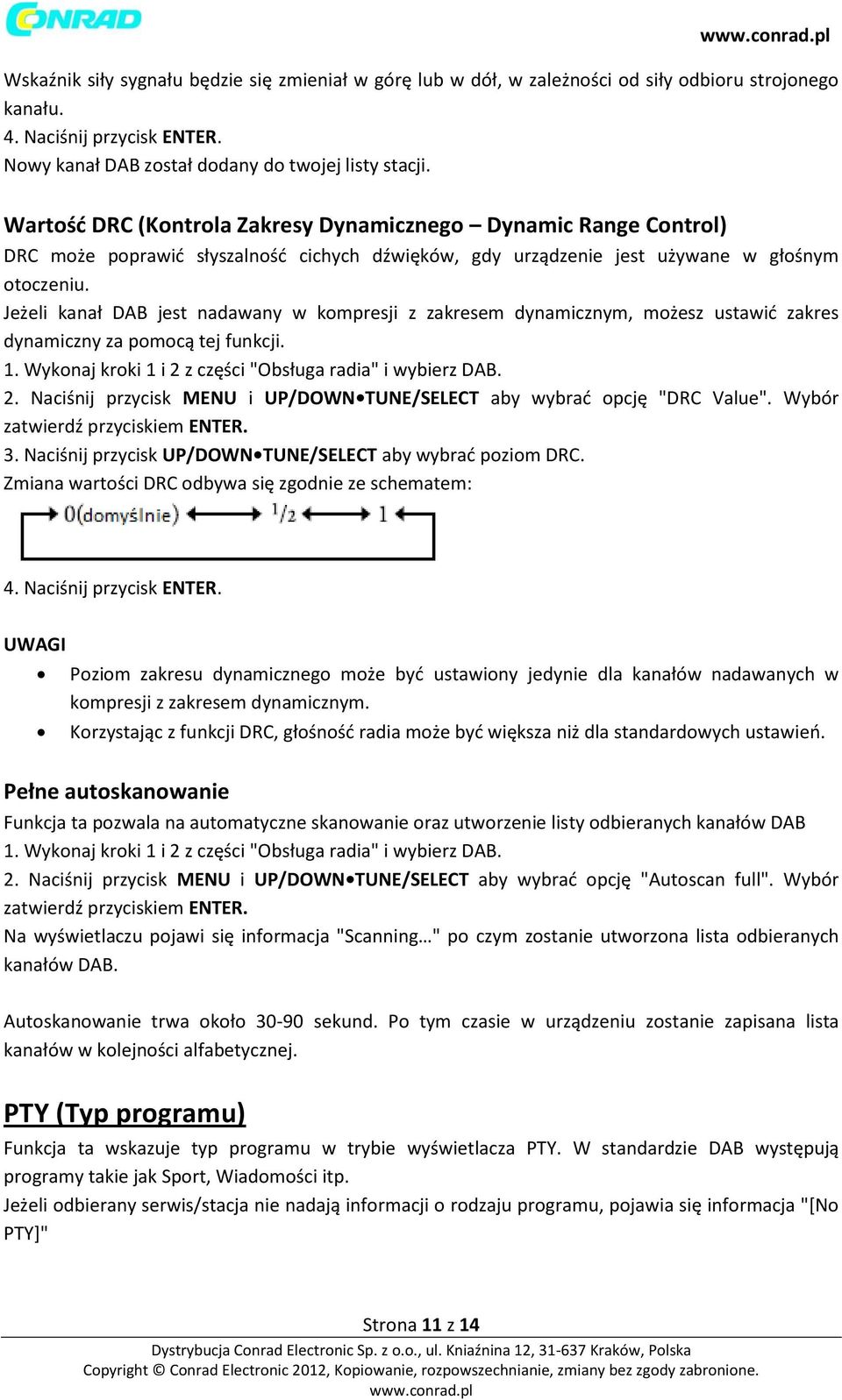 Jeżeli kanał DAB jest nadawany w kompresji z zakresem dynamicznym, możesz ustawić zakres dynamiczny za pomocą tej funkcji. 1. Wykonaj kroki 1 i 2 